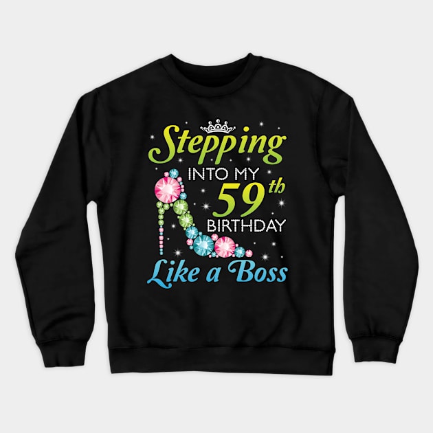 Happy Birthday 59 Years Old Stepping Into My 59th Birthday Like A Boss Was Born In 1961 Crewneck Sweatshirt by joandraelliot